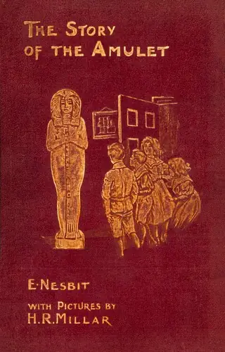 The Story of the Amulet - Edith Nesbit (1905)